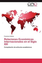 Francisco Urdinez - Relaciones Económicas Internacionales en el Siglo XXI