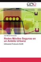 Juan Manuel Caracoche - Redes Móviles Seguras en un Ambito Urbano