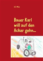 U Z MILAN, U. Z. MILAN, U.Z. MILAN - Bauer Karl will auf den Acker gehn...