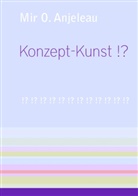 Mir O Anjeleau, Mir O. Anjeleau - Konzept-Kunst !?