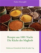 Nadra Mamoghli - Rezepte aus 1001 Nacht      Die Küche des Maghreb