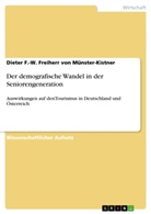 Freiherr von Münster-Kistner, Dieter F -W Freiherr von Münster-Kistner, Dieter F. -W. Freiherr von Münster-Kistner, Dieter F.-W. Freiherr von Münster-Kistner, Dieter F.-W. Freiherr von Münster-Kistner, Dieter F.-W. Frhr. von Münster-Kistner - Der demografische Wandel in der Seniorengeneration