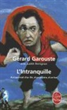 Garouste, Gerard Garouste, Gérard Garouste, Gérard (1946-....) Garouste, Garouste-g+perrignon, Gérard Garouste... - L'intranquille : autoportrait d'un fils, d'un peintre, d'un fou