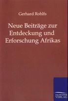 Gerhard Rohlfs - Neue Beiträge zur Entdeckung und Erforschung Afrikas