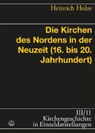 Heinrich Holze, Ulrich Gäbler, Gert Haendler, Johannes Schilling - Kirchengeschichte in Einzeldarstellungen - 3/11: Die Kirchen des Nordens in der Neuzeit (16. bis 20. Jahrhundert)