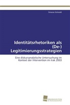 Simone Schmidt - Identitätsrhetoriken als (De-) Legitimierungsstrategien