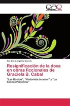 Ana María Angélica Gianotti - Resignificación de la doxa en obras ficcionales de Graciela B. Cabal