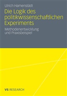 Ulrich Hamenstädt - Die Logik des politikwissenschaftlichen Experiments