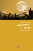 Wolfgang Reeb - Wendezeit in Prag und Berlin