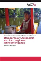 Moisé Elizarrarás Hernández, Moisés Elizarrarás Hernández, Ángel Reyes Terrón, Ángel Mauricio Reyes Terrón - Democracia y Autonomía en cinco regiones latinoamericanas