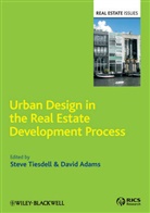 David Adams, S Tiesdell, Stev Tiesdell, Steve Tiesdell, Steve Adams Tiesdell - Urban Design in the Real Estate Development Process