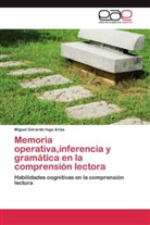 Miguel Gerardo Inga Arias - Memoria operativa,inferencia y gramática en la comprensión lectora