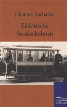 Johannes Zacharias - Elektrische Straßenbahnen