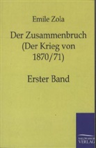 Emile Zola, Émile Zola - Der Zusammenbruch (Der Krieg von 1870/71). Bd.1