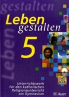 Fran Hertle, Franz Hertle, Karlhein Nebel, Karlheinz Nebel, Reinhard Rolvering, Bernhar Gruber... - Leben gestalten, Ausgabe Gymnasium in Bayern: 5. Jahrgangsstufe