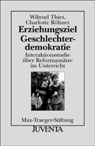 Röhner, Charlotte Röhner, Thies, Wiltru Thies, Wiltrud Thies - Erziehungsziel Geschlechterdemokratie