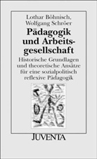 Böhnisch, Lotha Böhnisch, Lothar Böhnisch, Schröer, Wolfgang Schröer - Pädagogik und Arbeitsgesellschaft