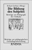 Liebau, Eckart Liebau, Eckar Liebau - Die Bildung des Subjekts