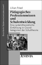 Fried, Lilian Fried - Pädagogisches Professionswissen und Schulentwickelung