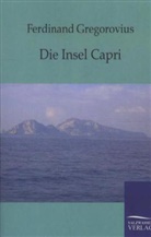 Ferdinand Gregorovius - Die Insel Capri