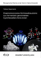 Tobias Hausmann - Enantiomerenreine Schlüsselbausteine aus fermentativ gewonnenen Cyclohexadien-trans-diolen