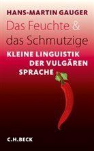 Hans-Martin Gauger - Das Feuchte und das Schmutzige