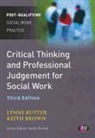 Keith Brown, Lynne Rutter, Lynne Brown Rutter - Critical Thinking and Professional Judgement for Social Work