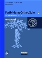 B Imhoff, A B Imhoff, Andrea B Imhoff, Jürgen Heisel, A. B. Imhoff, A.B. Imhoff... - Fortbildung Orthopädie, Traumatologie - 2: Wirbelsäule