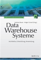 Andreas Bauer, Holger Günzel, Andreas Bauer, Andrea Bauer (Dr.-Ing.), Andreas Bauer (Dr.-Ing.), Holger Günzel... - Data-Warehouse-Systeme