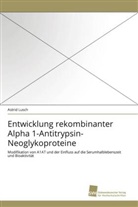Astrid Lusch - Entwicklung rekombinanter Alpha 1-Antitrypsin-Neoglykoproteine