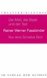 Rainer W. Fassbinder, Rainer Werner Fassbinder - Der Müll, die Stadt und der Tod. Nur eine Scheibe Brot
