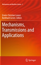 Burkhard Corves, Burkhard J. Corves, J Corves, J Corves, Erwin Christian Lovasz, Erwin-Christia Lovasz... - Mechanisms, Transmissions and Applications