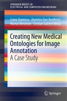 Ma Brezovan, Marius Brezovan, Dumitru Da Burdescu, Dumitru Dan Burdescu, Cristian Gabriel Mihai, Lian Stanescu... - Creating New Medical Ontologies for Image Annotation