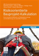 Werne Gleissner, Werner Gleißner, Rüdiger Heine, Ralf-Pete Oepen, Ralf-Peter Oepen, BRZ Deutschland GmbH... - Risikoorientierte Bauprojekt-Kalkulation
