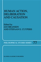 J. A. M Bransen, J.A.M Bransen, S. E. Cuypers, S.E. Cuypers, Stefaan E. Cuypers - Human Action, Deliberation and Causation