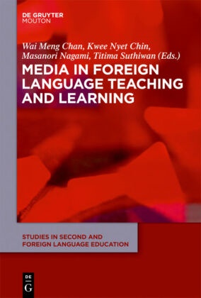 Wai Meng Chan, Kwee Nyet Chin, Masanori Nagami, Masanori Nagami et al, Kwe Nyet Chin, Kwee Nyet Chin... - Media in Foreign Language Teaching and Learning