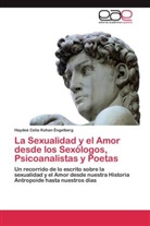 Haydeé Celia Kohan Éngelberg - La Sexualidad y el Amor desde los Sexólogos, Psicoanalistas y Poetas