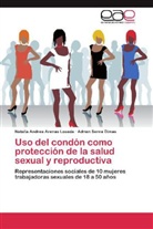 Natalia Andre Arenas Losada, Natalia Andrea Arenas Losada, Adrian Serna Dimas - Uso del condón como protección de la salud sexual y reproductiva