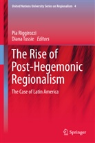 Pí Riggirozzi, Pia Riggirozzi, Pía Riggirozzi, Tussie, Tussie, Diana Tussie - The Rise of Post-Hegemonic Regionalism