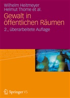 Wilhel Heitmeyer, Wilhelm Heitmeyer, Helmut Thome - Gewalt in öffentlichen Räumen