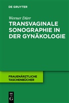 Werner Dürr - Transvaginale Sonographie in der Gynäkologie