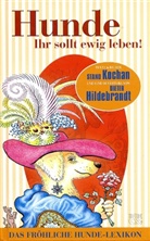Dieter Hildebrandt, Stano Kochan, Stano Kochan, Hans A. Nikel - Hunde Ihr sollt ewig leben!