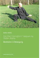 Stefan Wahle - Die 24er Pekingform Taijiquan by Stefan Wahle