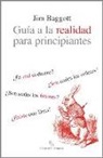 Jim Baggott - Guía a la realidad para principiantes