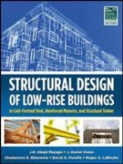 J. Daniel Dolan, Dolan J. Daniel, Chukwuma Ekwueme, Chukwuma G. Ekwueme, David Fanella, David A. Fanella... - Structural Design of Low-Rise Buildings in Cold-Formed Steel, Reinforced Masonry, and Structural Timber