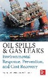 Robert G. Bea, James Jacobs, James A. Jacobs, Stephen Testa, Stephen M. Testa - Oil Spills and Gas Leaks: Environmental Response, Prevention and Cost Recovery