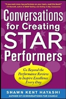 Shawn K. Hayashi, Shawn Kent Hayashi, Hayashi Shawn Kent - Conversations for Creating Star Performers: Go Beyond the Performance