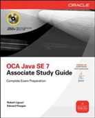 Edward Finegan, Edward G. Finegan, Robert Liguori, Robert J. Liguori, Robert/ Finegan Liguori - OCA Java SE 7 Associate Study Guide