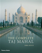 Richard A. Barraud, Ebba Koch, Koch Ebba - The Complete Taj Mahal : and the Riverfront Gardens of Agra