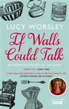 Lucy Worsley, Worsley Lucy - If Walls Could Talk